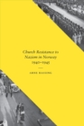 Church Resistance to Nazism in Norway, 1940-1945 - Book
