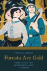 Forests Are Gold : Trees, People, and Environmental Rule in Vietnam - Book