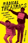 Radical Theatrics : Put-Ons, Politics, and the Sixties - Book