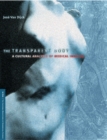 The Transparent Body : A Cultural Analysis of Medical Imaging - Book