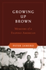 Growing Up Brown : Memoirs of a Filipino American - Book
