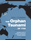 The Orphan Tsunami of 1700 : Japanese Clues to a Parent Earthquake in North America - Book