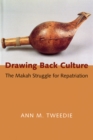 Drawing Back Culture : The Makah Struggle for Repatriation - eBook