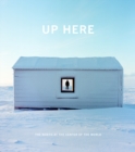 Up Here : The North at the Center of the World - Book