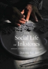 The Social Life of Inkstones : Artisans and Scholars in Early Qing China - Book