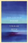 Collected Poems : From the author of A SUITABLE BOY - Vikram Seth