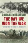 The Day We Won The War : Turning Point At Amiens, 8 August 1918 - eBook