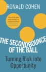 The Second Bounce Of The Ball : Turning Risk Into Opportunity - Sir Ronald Cohen
