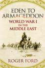Eden To Armageddon : World War I The Middle East - eBook