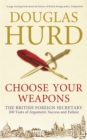 Choose Your Weapons : The British Foreign Secretary - eBook