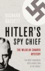 Hitler's Spy Chief : The Wilhelm Canaris Mystery - eBook