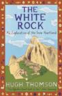 The White Rock : An Exploration of the Inca Heartland - Hugh Thomson