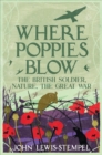 Where Poppies Blow : The British Soldier, Nature, the Great War - eBook