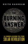 The Burning Answer : A User's Guide to the Solar Revolution - eBook