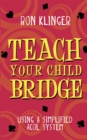 Teach Your Child Bridge : Using A Simplified Acol System - Book