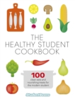 The Healthy Student Cookbook : Featuring recipes from Joe Wicks, Nando s, Pizza Express, and many more - eBook
