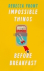 Impossible Things Before Breakfast : Adventures in the Ordinary - eBook