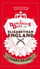 Dangerous Days in Elizabethan England : Thieves, Tricksters, Bards and Bawds - eBook