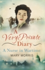 A Very Private Diary : A Nurse in Wartime - eBook