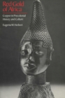 Red Gold of Africa : Copper in Precolonial History and Culture - Book