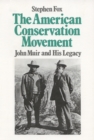 The American Conservation Movement : John Muir and His Legacy - Book