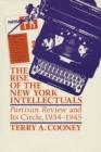 The Rise of the New York Intellectuals : Partisan Review and Its Circle, 1934-1945 - Book