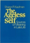 The Ageless Self : Sources of Meaning in Late Life - Book