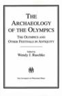 The Archaeology of the Olympics : Olympics and Other Festivals in Antiquity - Book