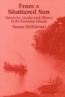 From a Shattered Sun : Hierarchy, Gender and Alliance in the Tanimbar Islands - Book