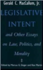 Legislative Intent : And Other Essays on Politics, Law and Morality - Book
