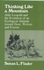 Thinking Like a Mountain : Aldo Leopold and the Evolution of an Ecological Attitude Toward Deer, Wolves and Forests - Book