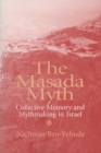 The Masada Myth : Collective Memory and Mythmaking in Israel - Book