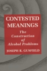 Contested Meanings : Construction of Alcohol Problems - Book