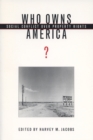Who Owns America? : Social Conflict Over Property Rights - Book