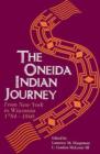The Oneida Indian Journey : From New York to Wisconsin, 1784-1860 - Book