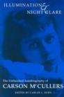 Illumination and Night Glare : The Unfinished Autobiography of Carson McCullers - Book