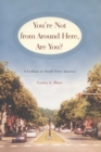 You're Not from Around Here, are You? : A Lesbian in Small-Town America - Book