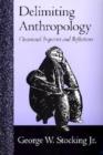 Delimiting Anthropology : Occasional Inquiries and Reflections - Book