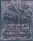 The Iconography of Sculptured Statue Bases in the Archaic and Classical Periods - Book