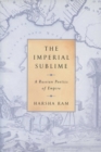 The Imperial Sublime : A Russian Poetics of Empire - Book