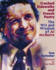 Cracked Sidewalks and French Pastry : The Wit and Wisdom of Al Mcguire - Book