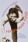 Voices Made Flesh : Performing Women's Autobiography - Book