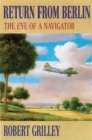 Return from Berlin : The Eye of a Navigator - Book