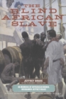 The Blind African Slave : Or Memoirs of Boyrereau Brinch, Nicknamed Jeffrey Brace - Book