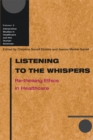 Listening to the Whispers : Re-thinking Ethics in Healthcare - Book