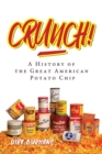 Crunch! : A History of the Great American Potato Chip - Book