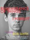 Remembrance of Things I Forgot : A Novel - Book
