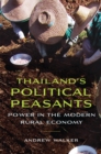 Thailand's Political Peasants : Power in the Modern Rural Economy - Book