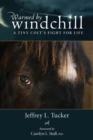 Warmed by Windchill : A Tiny Colt's Fight for Life - Book