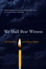 We Shall Bear Witness : Life Narratives and Human Rights - Book